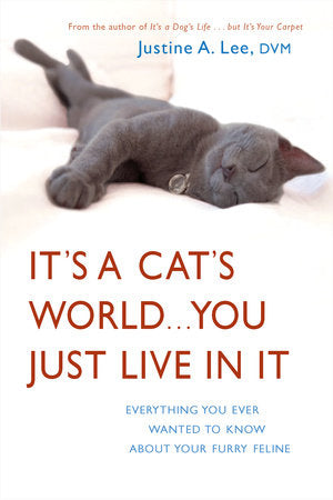It's a Cat's World . . . You Just Live in It Paperback by Dr. Justine A. Lee, DVM