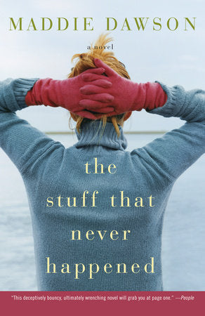 The Stuff That Never Happened Paperback by Maddie Dawson