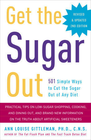 Get the Sugar Out, Revised and Updated 2nd Edition Paperback by Ann Louise Gittleman, PhD, CNS