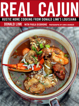 Real Cajun Hardcover by Donald Link with Paula Disbrowe; Photography by Chris Granger