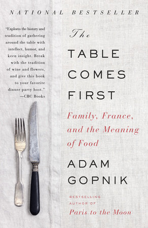 The Table Comes First Paperback by Adam Gopnik