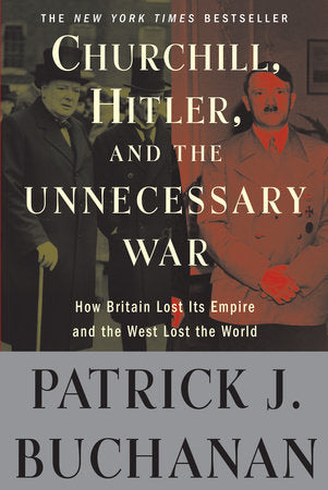 Churchill, Hitler, and "The Unnecessary War" Paperback by Patrick J. Buchanan