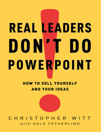 Real Leaders Don't Do PowerPoint Hardcover by Christopher Witt with Dale Fetherling