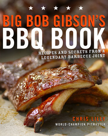 Big Bob Gibson's BBQ Book Paperback by Chris Lilly