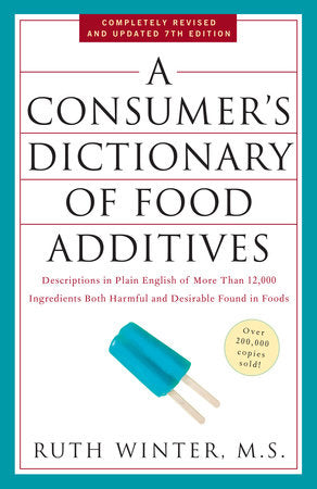 A Consumer's Dictionary of Food Additives, 7th Edition Paperback by Ruth Winter