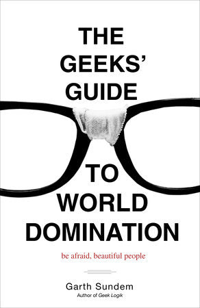 The Geeks' Guide to World Domination Paperback by Garth Sundem