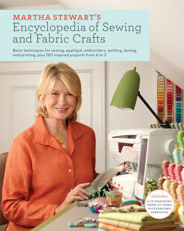 Martha Stewart's Encyclopedia of Sewing and Fabric Crafts Hardcover by Martha Stewart Living Magazine