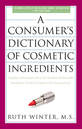 A Consumer's Dictionary of Cosmetic Ingredients, 7th Edition Paperback by Ruth Winter