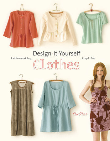 Design-It-Yourself Clothes Paperback by Cal Patch