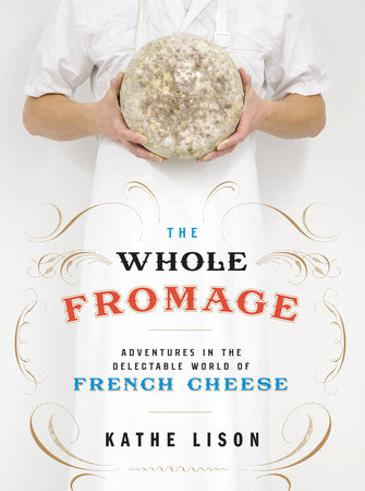The Whole Fromage Paperback by Kathe Lison