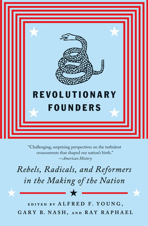 Revolutionary Founders Paperback by Edited by Alfred F. Young, Gary Nash, and Ray Raphael
