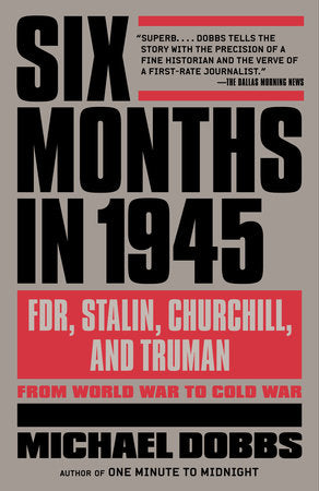 Six Months in 1945 Paperback by Michael Dobbs