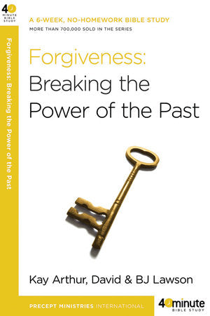 Forgiveness: Breaking the Power of the Past Paperback by Kay Arthur and David and BJ Lawson