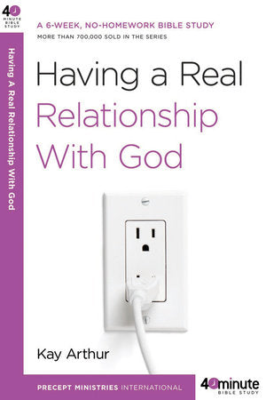 Having a Real Relationship with God Paperback by Kay Arthur