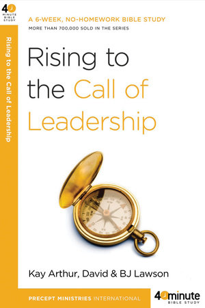 Rising to the Call of Leadership Paperback by Kay Arthur and David and BJ Lawson