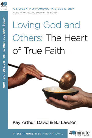 Loving God and Others Paperback by Kay Arthur and David and BJ Lawson