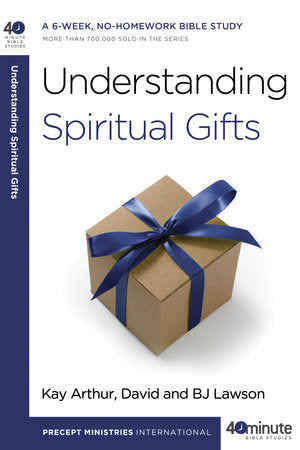 Understanding Spiritual Gifts Paperback by Kay Arthur, David and BJ Lawson