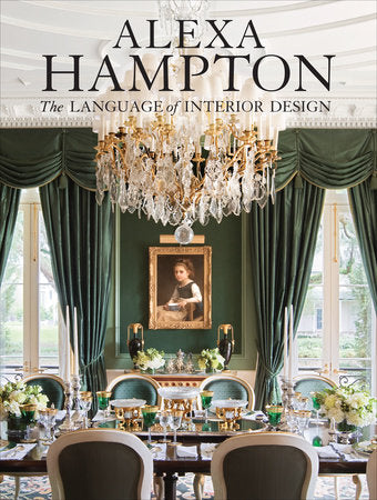 Alexa Hampton: The Language of Interior Design Hardcover by Alexa Hampton