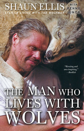 The Man Who Lives with Wolves Paperback by Shaun Ellis with Penny Junor
