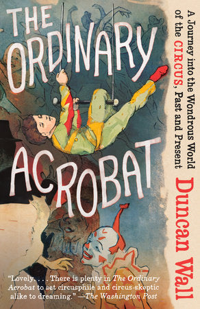 The Ordinary Acrobat Paperback by Duncan Wall