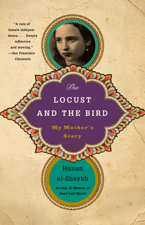 The Locust and the Bird Paperback by Hanan al-Shaykh Translated from the Arabic by Roger Allen
