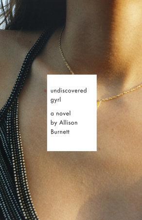 Undiscovered Gyrl Paperback by Allison Burnett