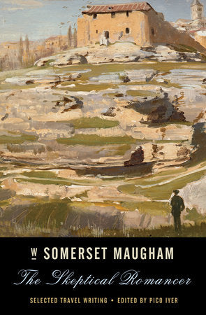 The Skeptical Romancer Paperback by W. Somerset Maugham. Edited by Pico Iyer