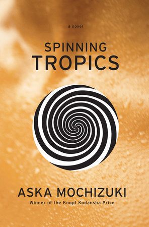 Spinning Tropics Paperback by Aska Mochizuki