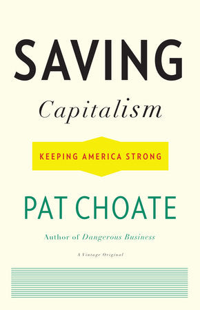 Saving Capitalism Paperback by Pat Choate