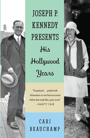 Joseph P. Kennedy Presents Paperback by Cari Beauchamp