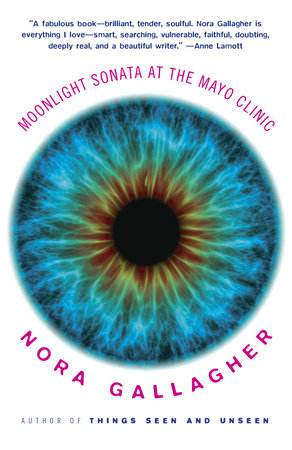 Moonlight Sonata at the Mayo Clinic Paperback by Nora Gallagher