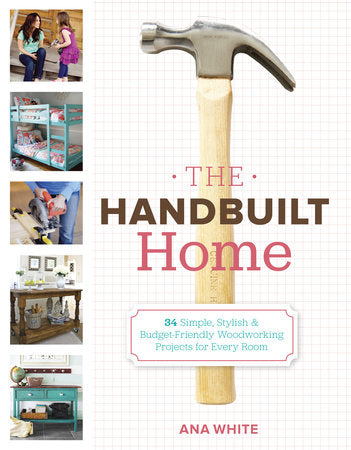 The Handbuilt Home Paperback by Ana White