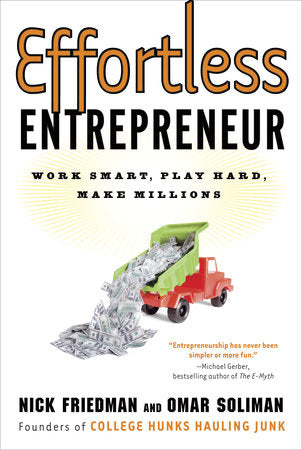 Effortless Entrepreneur Paperback by Nick Friedman and Omar Soliman, Founders of College Hunks Hauling Junk, with Daylle Deanna Schwartz