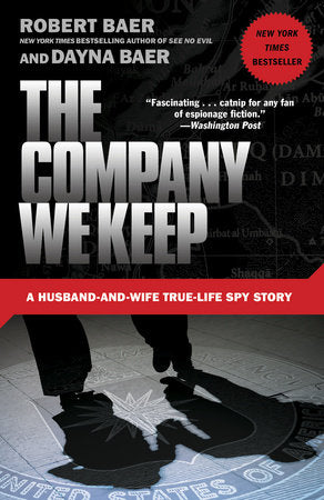 The Company We Keep Paperback by Robert Baer and Dayna Baer