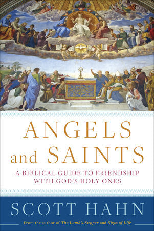Angels and Saints Hardcover by Scott Hahn
