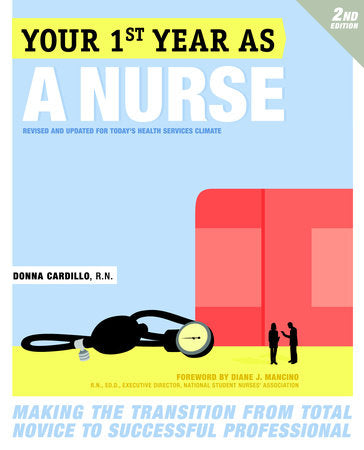 Your First Year As a Nurse, Second Edition Paperback by Donna Cardillo, R.N.