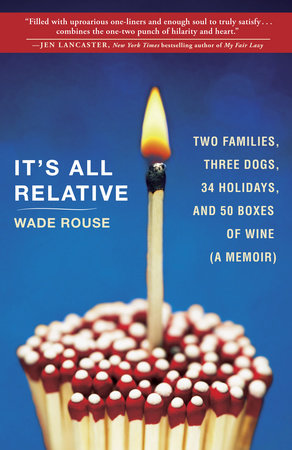 It's All Relative Paperback by Wade Rouse