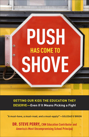 Push Has Come to Shove Paperback by Dr. Steve Perry, CNN Education Contributor and America's Most Uncompromising School Principal