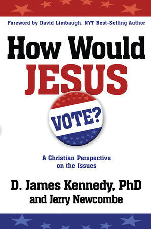 How Would Jesus Vote Paperback by Dr. D. James Kennedy
