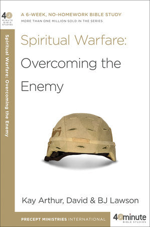 Spiritual Warfare: Overcoming the Enemy Paperback by Kay Arthur, David and BJ Lawson