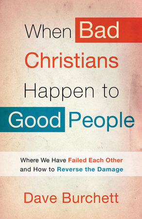 When Bad Christians Happen to Good People Paperback by Dave Burchett
