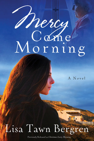 Mercy Come Morning Paperback by Lisa Tawn Bergren