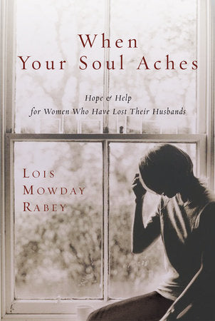 When Your Soul Aches Paperback by Lois Mowday Rabey