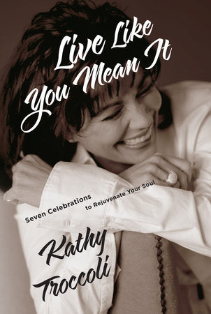 Live Like You Mean It Paperback by Kathy Troccoli