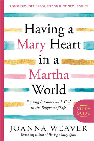 Having a Mary Heart in a Martha World Study Guide Paperback by Joanna Weaver