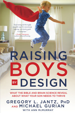 Raising Boys by Design Paperback by Gregory L. Jantz, PhD, and Michael Gurian with Ann McMurrary