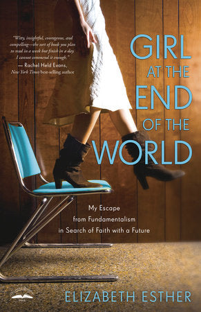 Girl at the End of the World Paperback by Elizabeth Esther