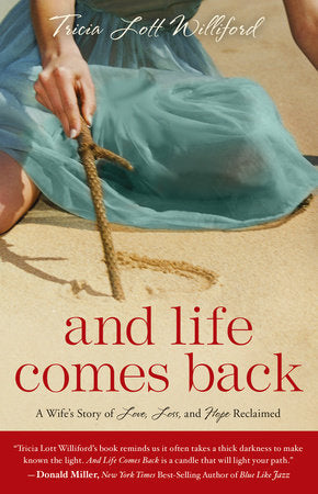 And Life Comes Back Paperback by Tricia Lott Williford