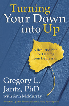 Turning Your Down into Up Paperback by Gregory L. Jantz, PhD with Ann McMurray