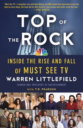 Top of the Rock Paperback by Warren Littlefield, Former NBC President of Entertainment, with T. R. Pearson